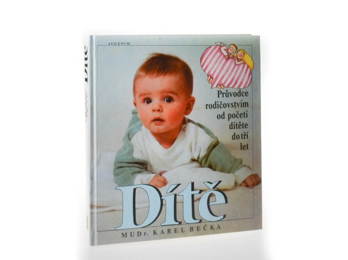 Dítě : průvodce rodičovstvím od početí dítěte do 3 let (1991)