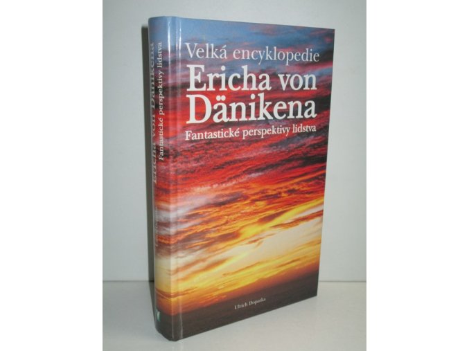 Velká encyklopedie Ericha von Dänikena : fantastické perspektivy lidstva
