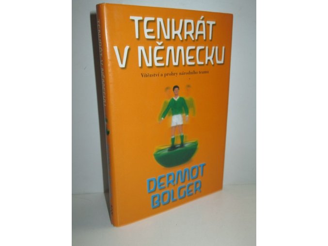 Tenkrát v Německu : vítězství a prohry národního teamu