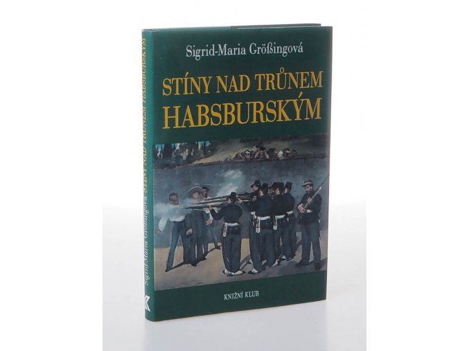 Stíny nad trůnem habsburským : tragické osudy v rakouském panovnickém domě