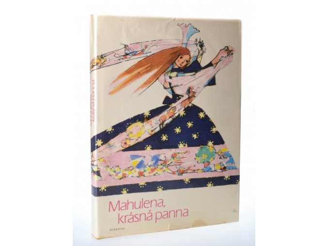 Mahulena, krásná panna : slovenské pohádky a pověsti Boženy Němcové vypravuje Jaroslav Seifert (1982)