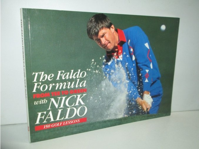 The Faldo Formula : From Tee to Green : 150 golf lessons