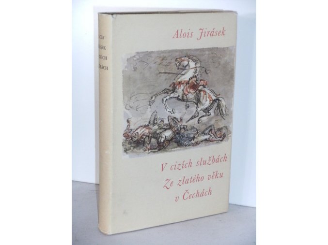 V cizích službách : Kus české anabase ; Ze zlatého věku v Čechách (1964)