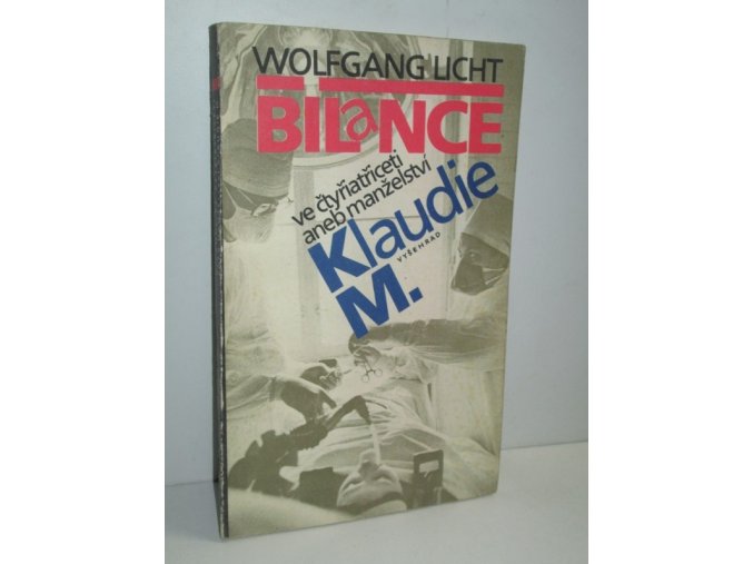 Bilance ve čtyřiatřiceti aneb manželství Klaudie M : Wolfgang Licht