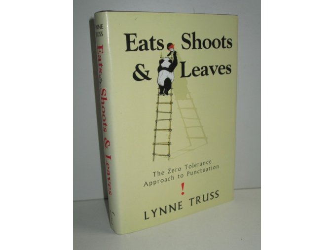 Eats, Shoots & Leaves : The Zero Tolerance Approach to Punctuation