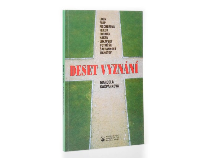 Deset vyznání : Eben, Filip, Fischerová, Fliedr, Forman, Haken, Lukavský, Potměšil, Šafránková, Tichotovi
