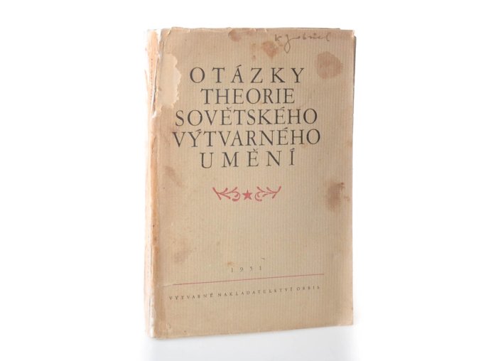 Otázky theorie sovětského výtvarného umění : Vybrané stati z kn. : Voprosy teorii sovětskovo spr. sovetskogo izobrazitelnovo spr. izobrazitelnogo iskusstva