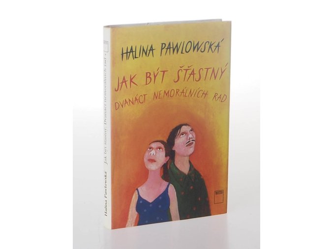 Jak být šťastný : dvanáct nemorálních rad (1996, 2001)