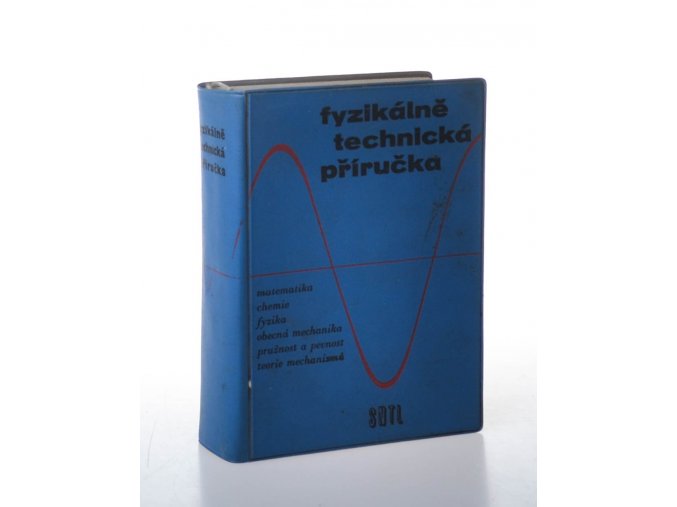 Fyzikálně technická příručka. Díl 1. Část 1 a 2, Matematika. Chemie. Fyzika. Obecná mechanika. Pružnost a pevnost. Teorie mechanizmů