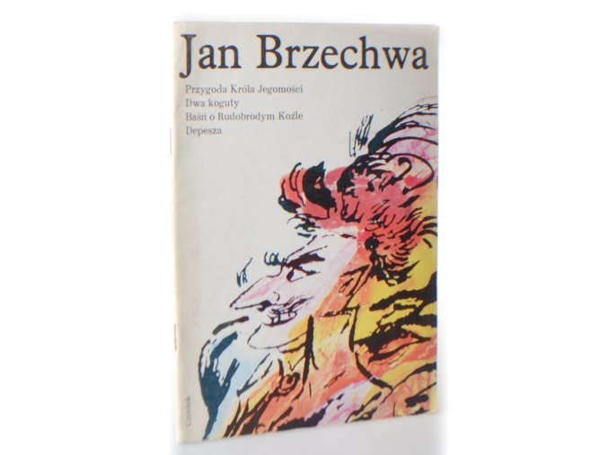 Przygoda Krola Jegomosci,Dwa koguty,Basn o Rudobrodym Kozle,Depesza