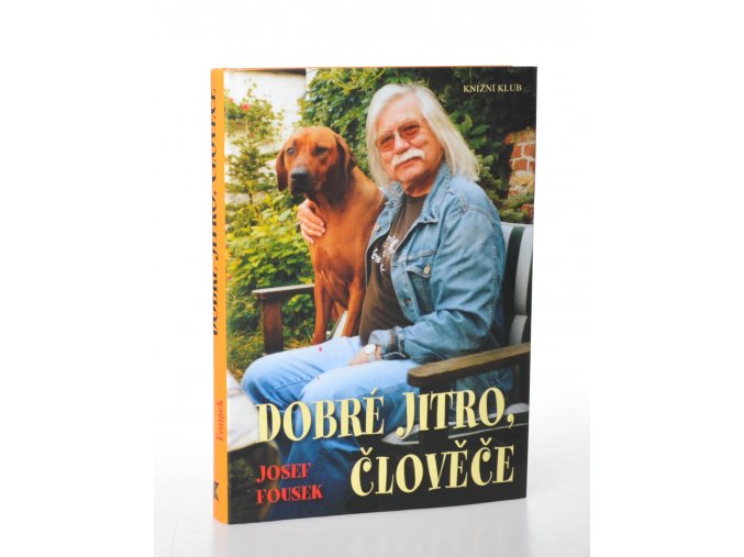 Dobré jitro, člověče : (autorovy úvahy z nedělních Dobrých jiter ČRo2 Praha)