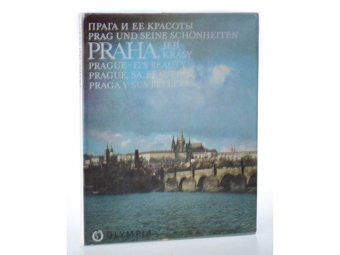 Praha, její krásy : Praga i jeje krasoty = Prague - Its Beauty = Prague, sa beauté = Praga y sus bellezas : Fot. publ.