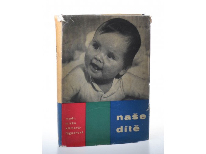 Naše dítě : před narozením : první rok dítěte : dítě po prvním roce (1963)