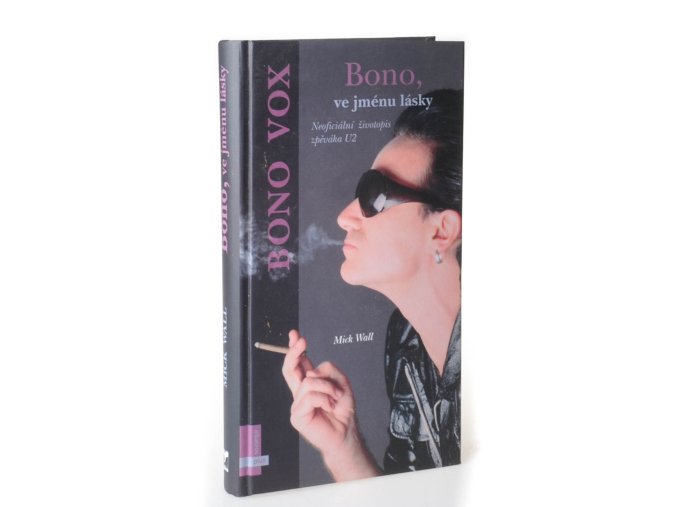 Bono, ve jménu lásky : neoficiální životopis zpěváka U2 : Bono Vox