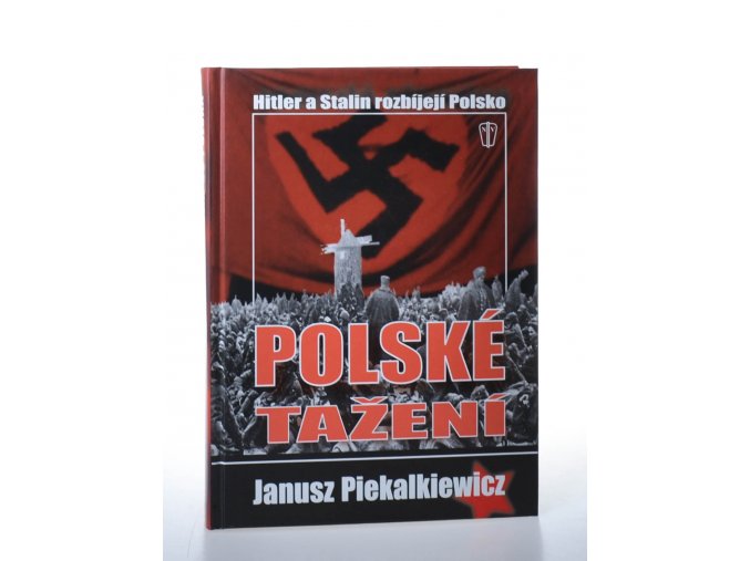 Polské tažení : Hitler a Stalin rozbíjejí Polskou republiku