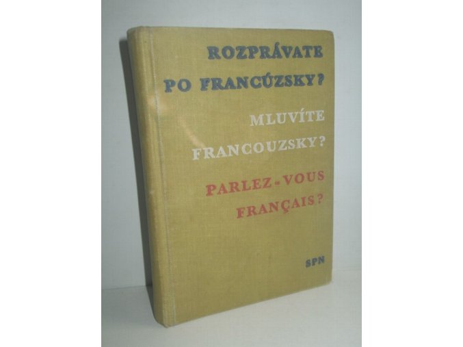 Rozprávate po francúzsky? : Mluvíte francouzsky? = Parlez-vous français?