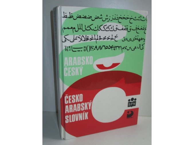 Arabsko-český, česko-arabský slovník : 4 500 nejpoužívanějších slov denního tisku, úředních listin a naukové prózy