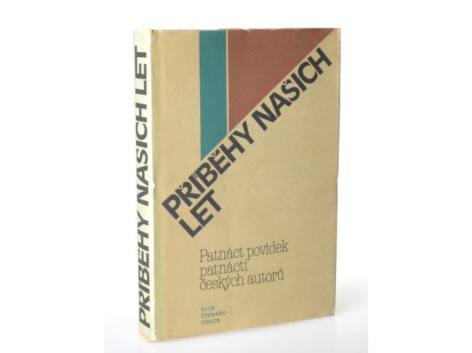 Příběhy našich let : Patnáct povídek patnácti českých autorů