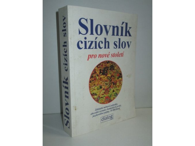 Slovník cizích slov pro nové století : základní měnové jednotky, abecední seznam chemických prvků, jazykovědné pojmy, 30 000 hesel (2007)