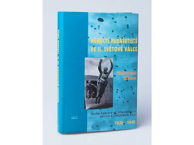 Němečtí parašutisté ve 2. světové válce : zelení ďáblové ve výsadkových akcích a v pozemním boji 1939-1945