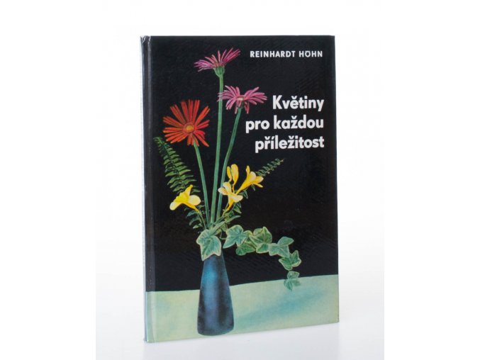 Květiny pro každou příležitost : jak darovat, upravit a ošetřovat řezané květiny (1974)