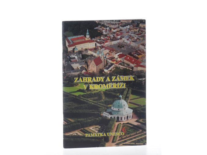 Zahrady a zámek v Kroměříži : památka UNESCO