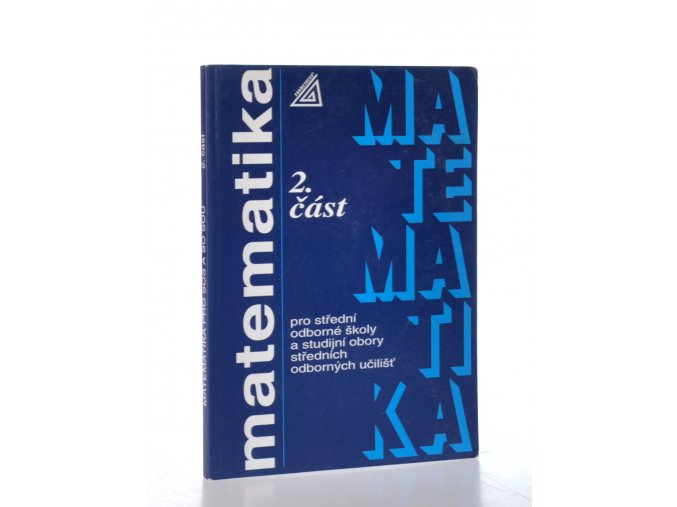 Matematika 2.část pro střední odborné školy a studijní obory středních odborných učilišť