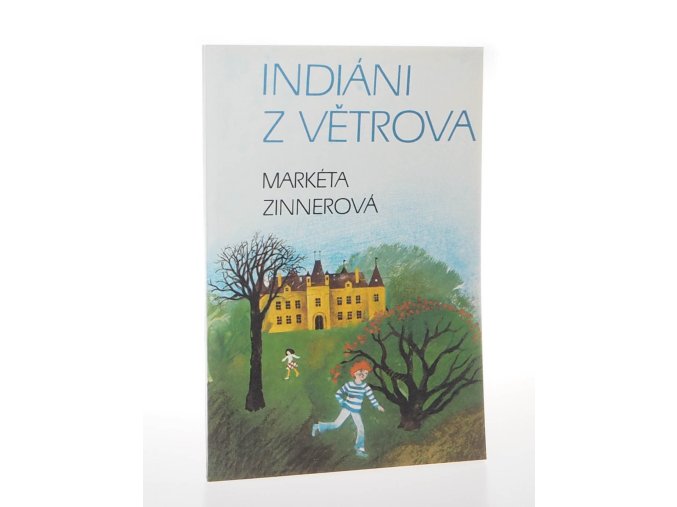 Indiáni z Větrova : pro čtenáře od 8 let (1986)