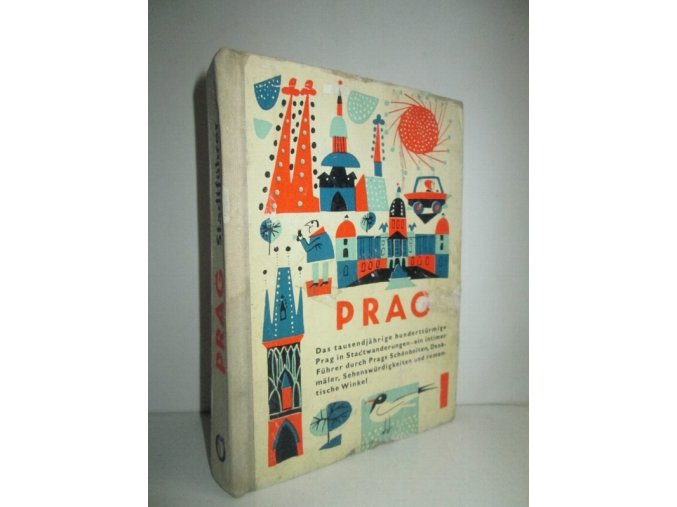 Prag : das tausendjährige hunderttürmige Prag in Stadtwanderungen - ein intimer Führer durch Prags Schönheiten, Denkmäler, Sehenswürdigkeiten und romantische Winkel