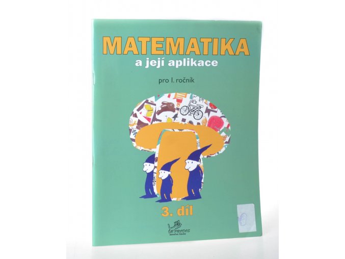 Matematika a její aplikace : pro I. ročník 3.díl