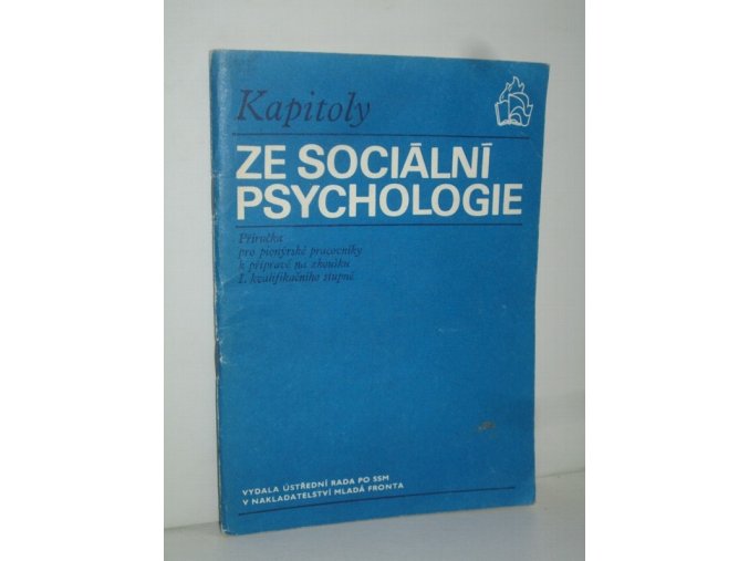 Kapitoly ze sociální psychologie : Příručka pro pionýrské prac. k přípravě na zkoušku 1. kvalifikačního stupně