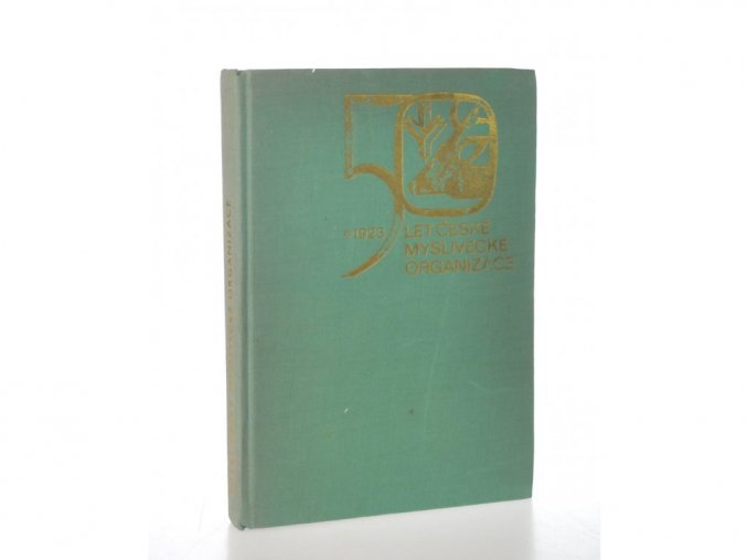 50 let české myslivecké organizace : 1923-1973