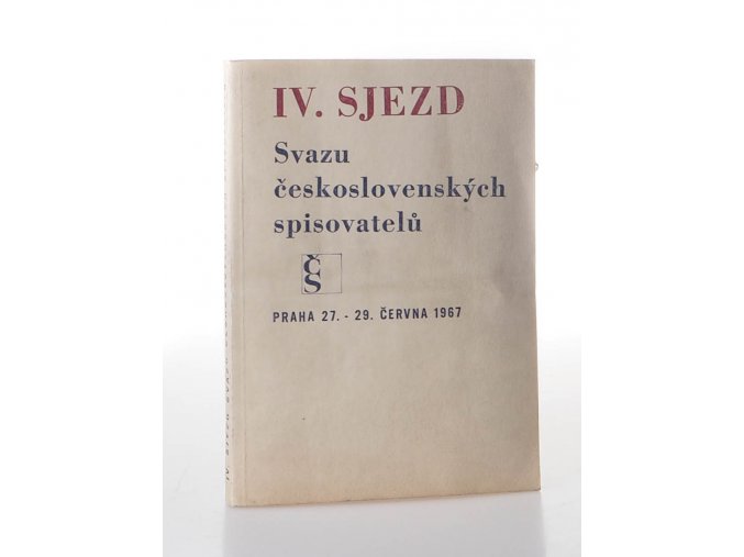 IV. sjezd Svazu československých spisovatelů, Praha 27.-29. června 1967 : (protokol)