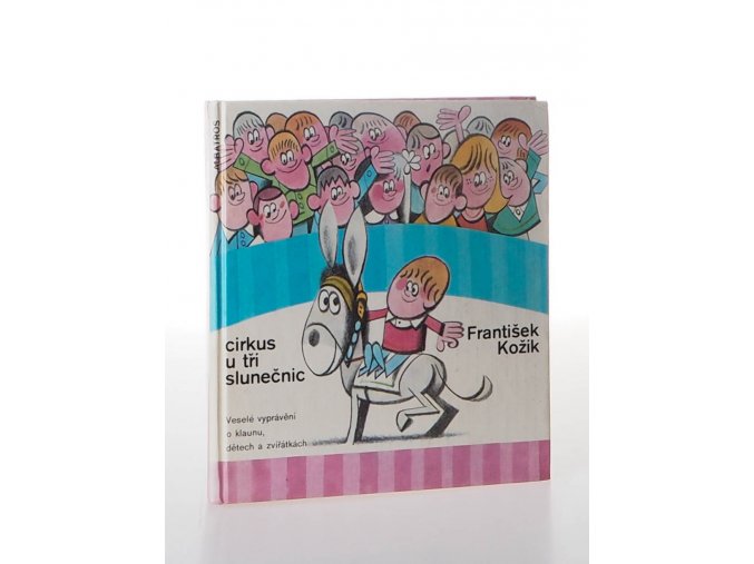 Cirkus U tří slunečnic : Veselé vyprávění o klaunu, dětech a zvířátkách (1986)