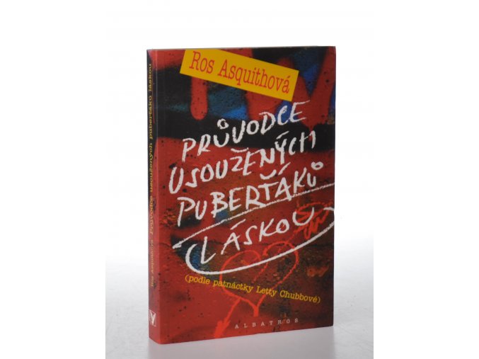 Průvodce usoužených puberťáků láskou : podle patnáctky Letty Chubbové, Ros Asquithová ; přeložila Viola Lyčková