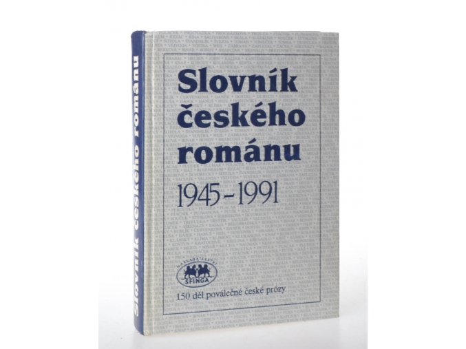 Slovník českého románu 1945-1991 : 150 děl poválečné české prózy