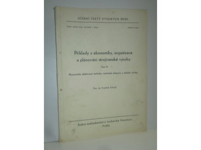 Příklady z ekonomiky, organizace a plánování strojírenské výroby. 3, Ekonomická efektivnost techn., techn. příprava a obsluha výroby