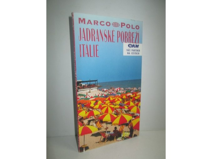 Jadranské pobřeží Itálie : průvodce na cesty s osvědčenými tipy