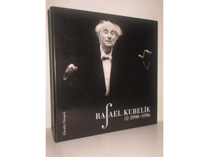 Rafael Kubelík v Praze 1990-1996 : Rafael Kubelík in Prague 1990-1996 = Rafael Kubelík in Prag 1990-1996