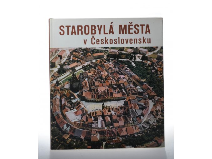 Starobylá města v Československu : stavba jako obraz dějin