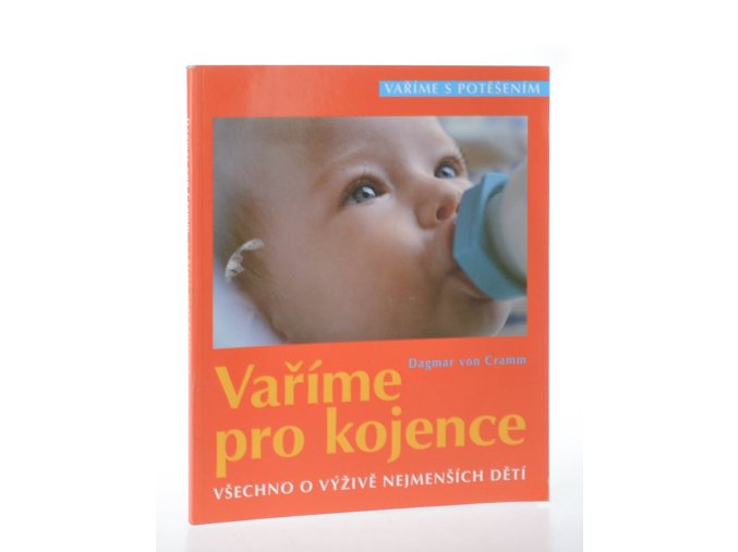 Vaříme pro kojence : všechno o výživě nejmenších dětí