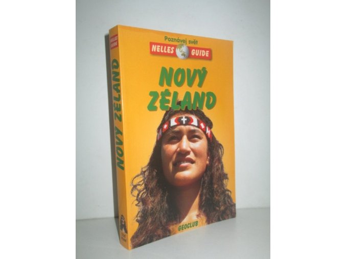 Nový Zéland : cestovní příručka se 128 vyobrazeními a 21 mapami