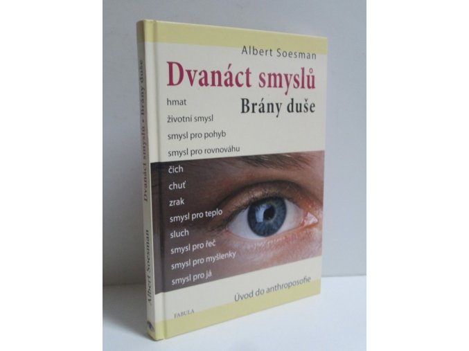 Dvanáct smyslů : brány duše : úvod do anthroposofie