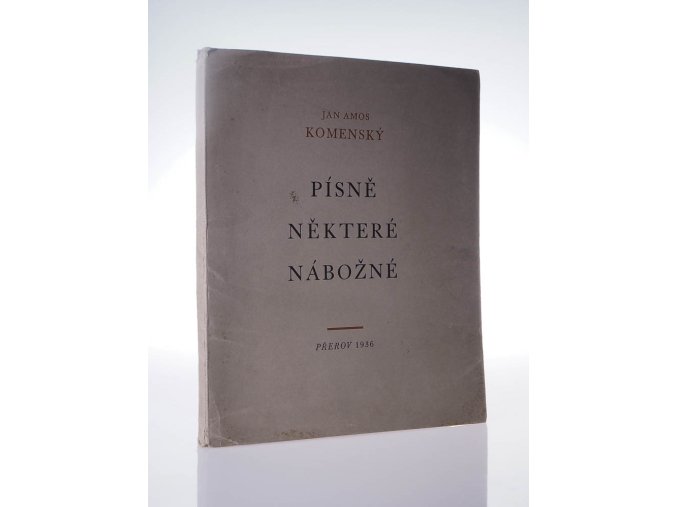 Písně některé nábožné potřebně z německých neb polských pod české rytmy uvedené a naše některé staré předělané od Jana Amosa Komenského