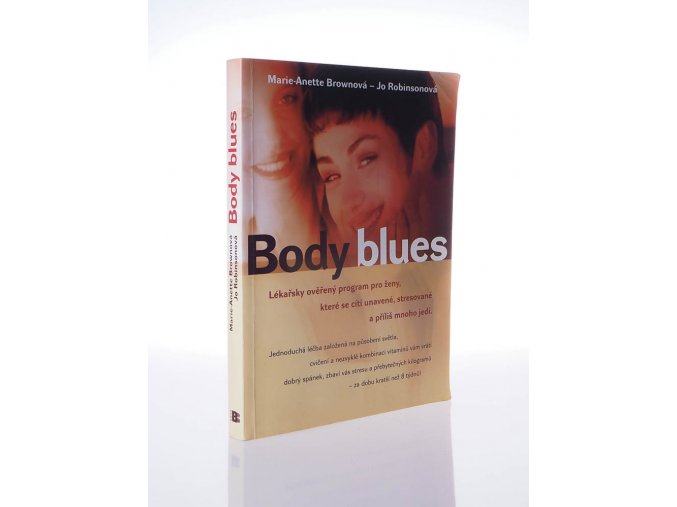 Body blues : lékařsky ověřený program pro ženy, které se cítí unavené, stresované a příliš mnoho jedí