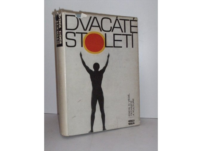 Dvacáté století : Kniha o vědě, technice a kultuře 1963-64 : Ročenka Čs. společ. PVZ
