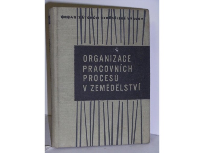 Organizace pracovních procesů v zemědělství : Sborník