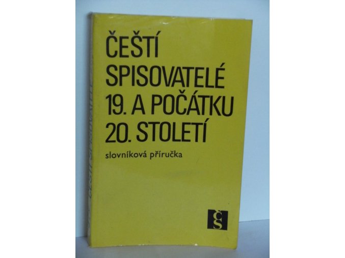 Čeští spisovatelé 19. a počátku 20. století : slovníková příručka (1982)