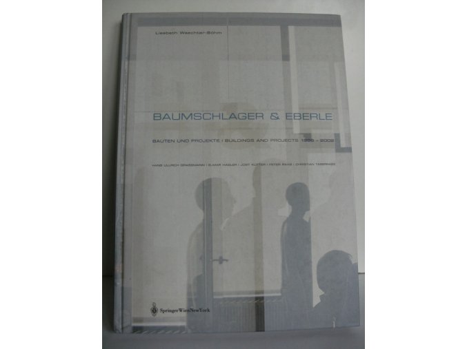 Baumschlager-Eberle: Bauten und Projekte, Bildings and Projects 1996-2002