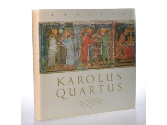 Karolus Quartus : piae memoriae fundatoris sui Univesitas Carolina : sborník vědeckých prací o době, osobnosti a díle českého krále a římského císaře Karla IV.